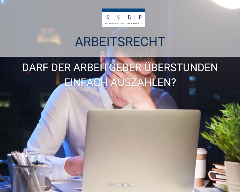 Darf der Arbeitgeber Überstunden einfach auszahlen?